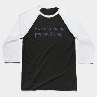 It’s me, hi, I’m the problem, it’s me Very Peri Text Typography Baseball T-Shirt